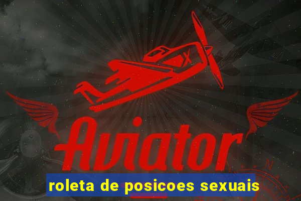 roleta de posicoes sexuais